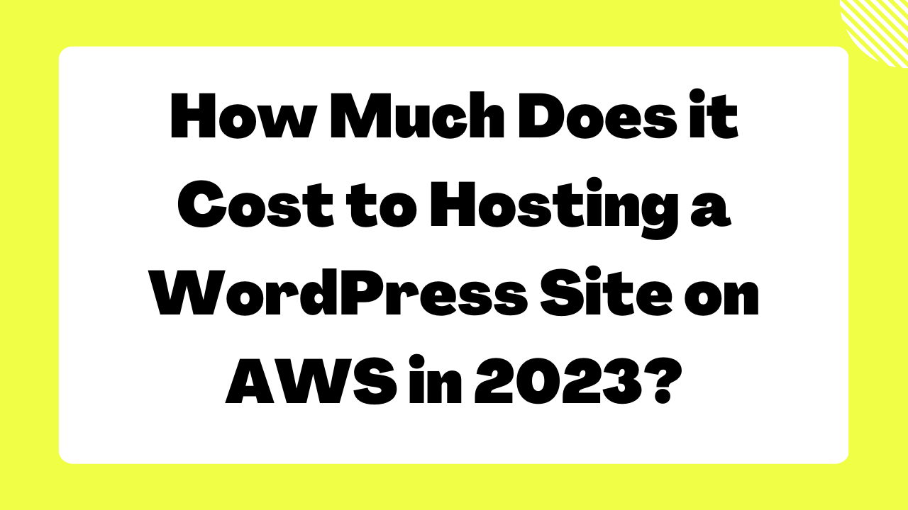 How Much Does it Cost to Hosting a WordPress Site on AWS in 2023?