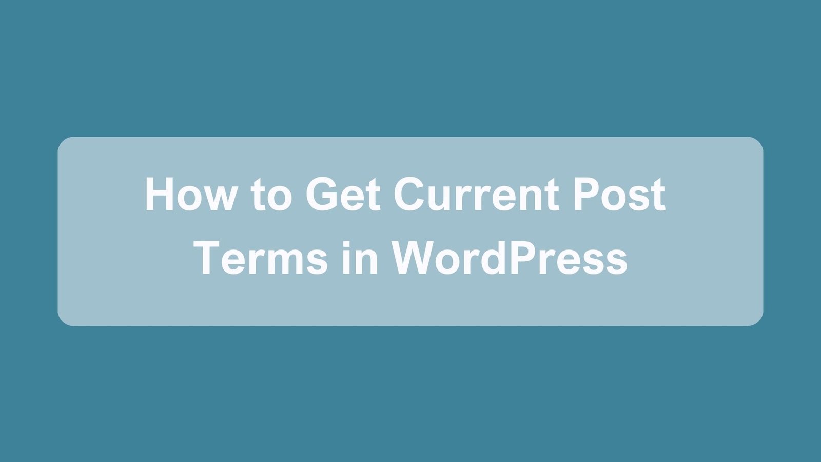 How to Get Current Post Terms in WordPress