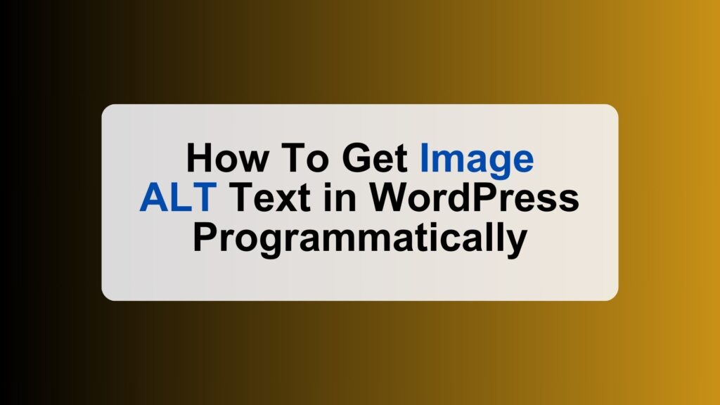 How To Get Image ALT Text in WordPress Programmatically