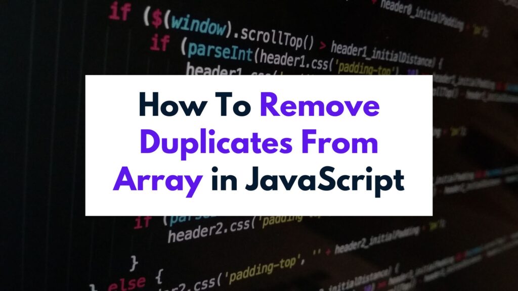 How To Remove Duplicates From Array in JavaScript