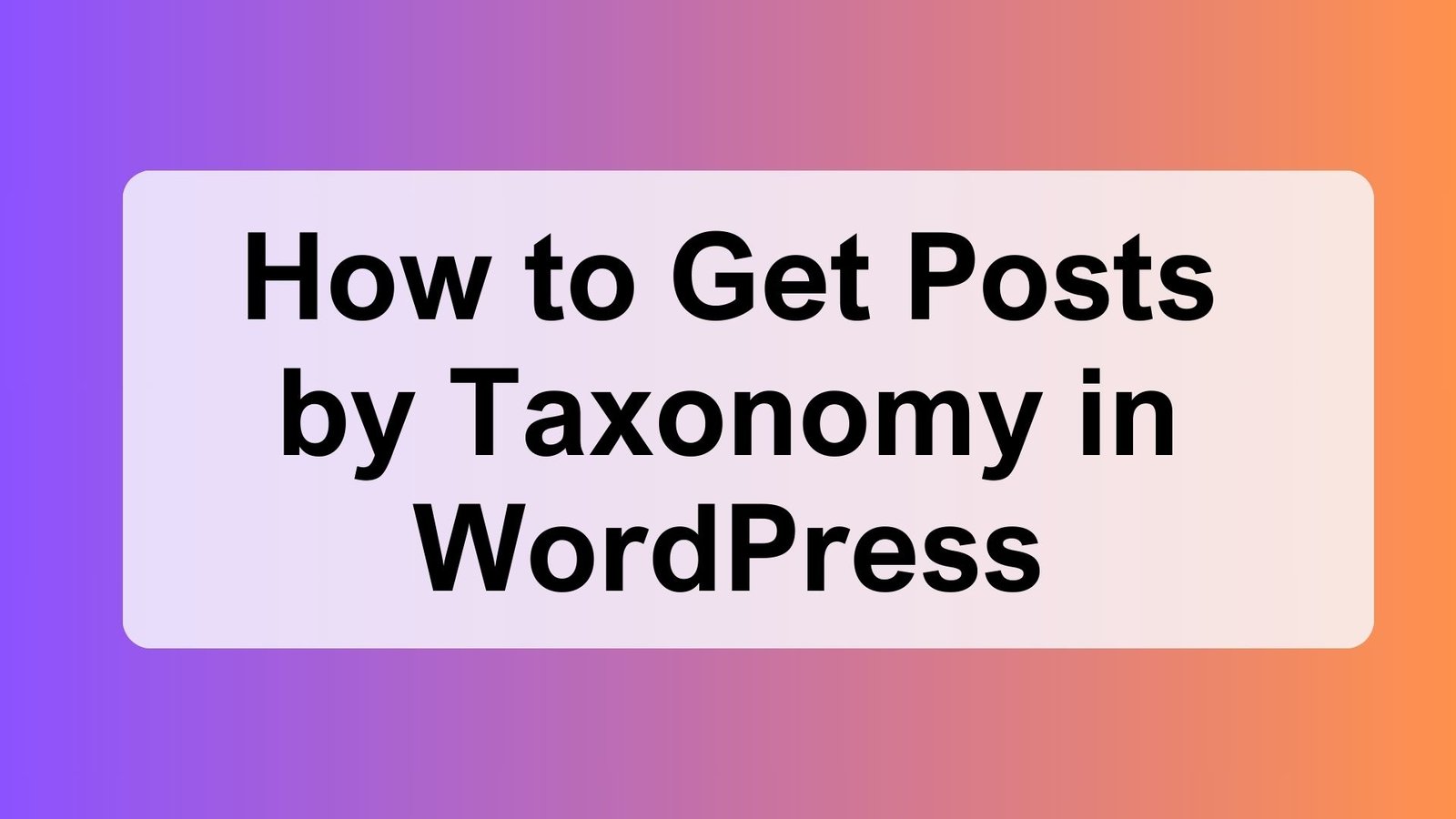 How to Get Posts by Taxonomy in WordPress