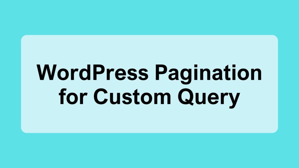 WordPress Pagination for Custom Query