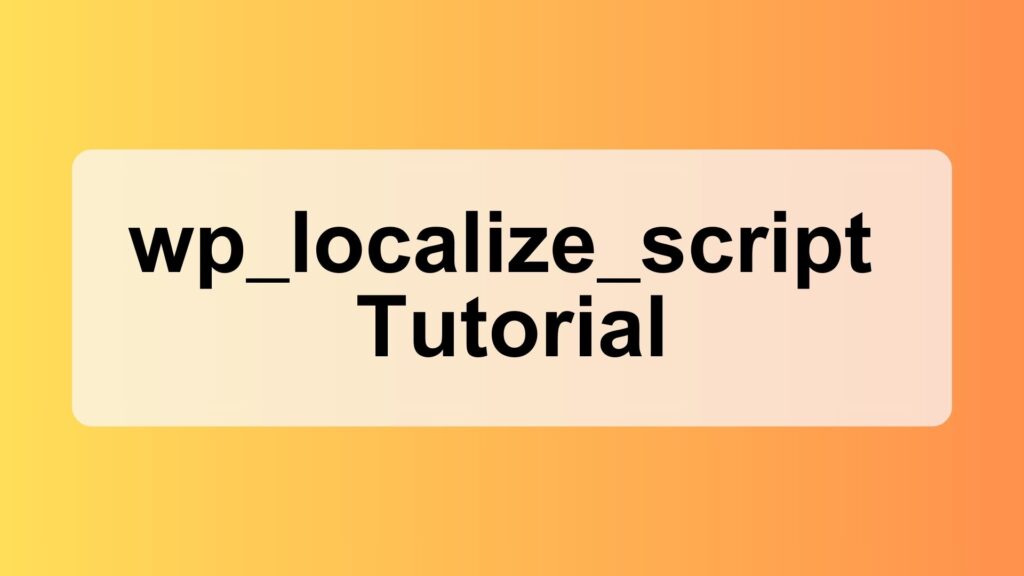 wp_localize_script Tutorial From Understanding to Implementation