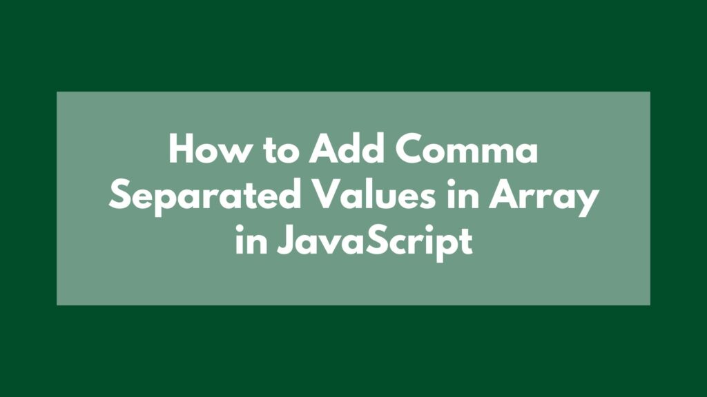How to Add Comma Separated Values in Array in JavaScript