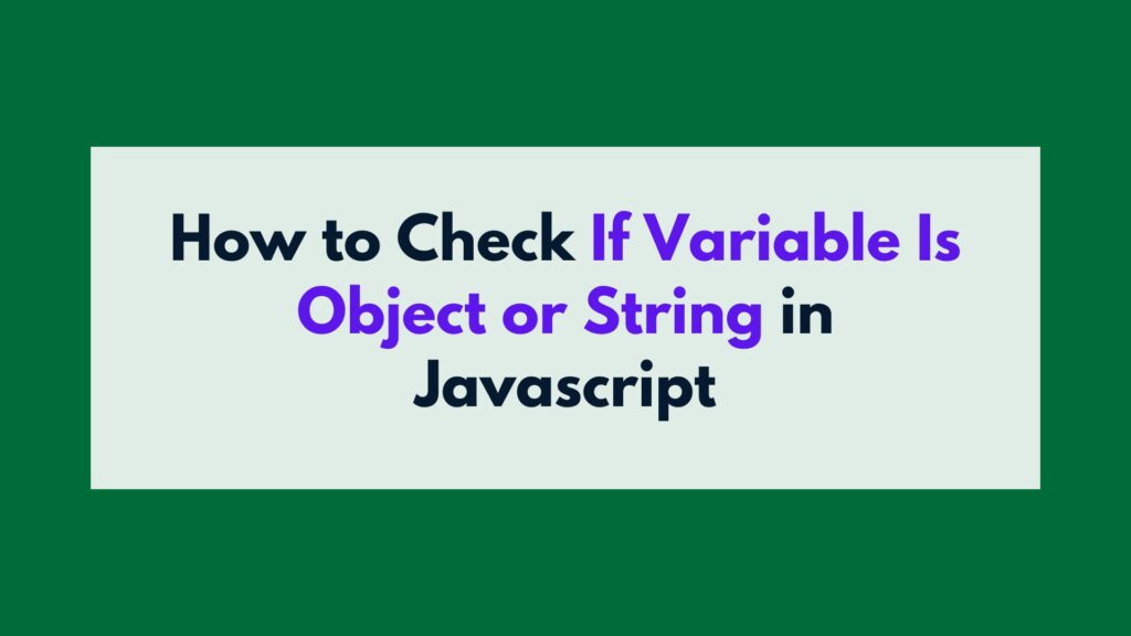 How to Check If Variable Is Object or String in Javascript