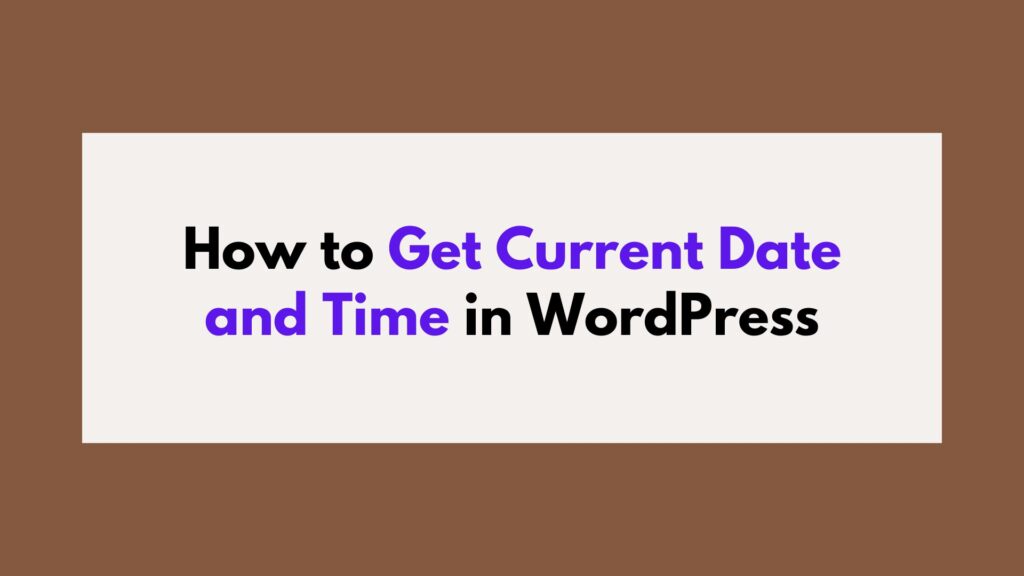 How to get the current date and time in WordPress