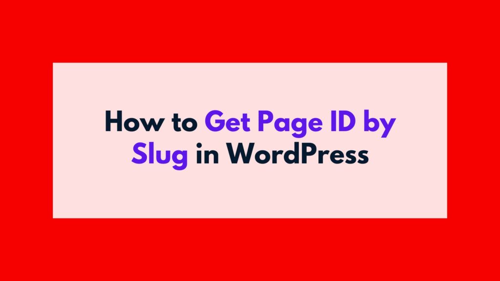 How to Get Page ID by Slug in WordPress
