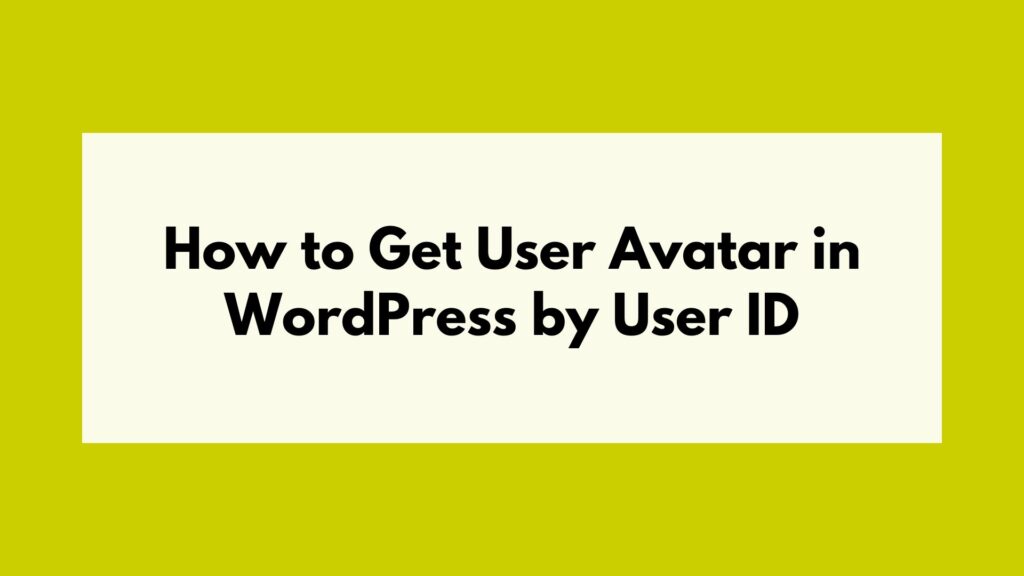 How to Get User Avatar in WordPress by User ID