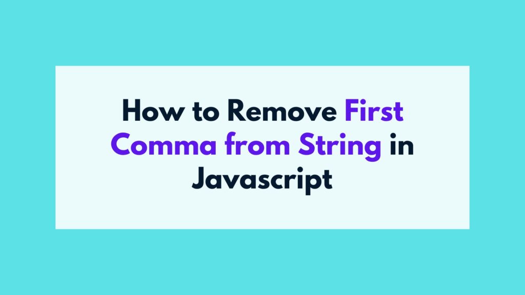 How to Remove First Comma from String in Javascript