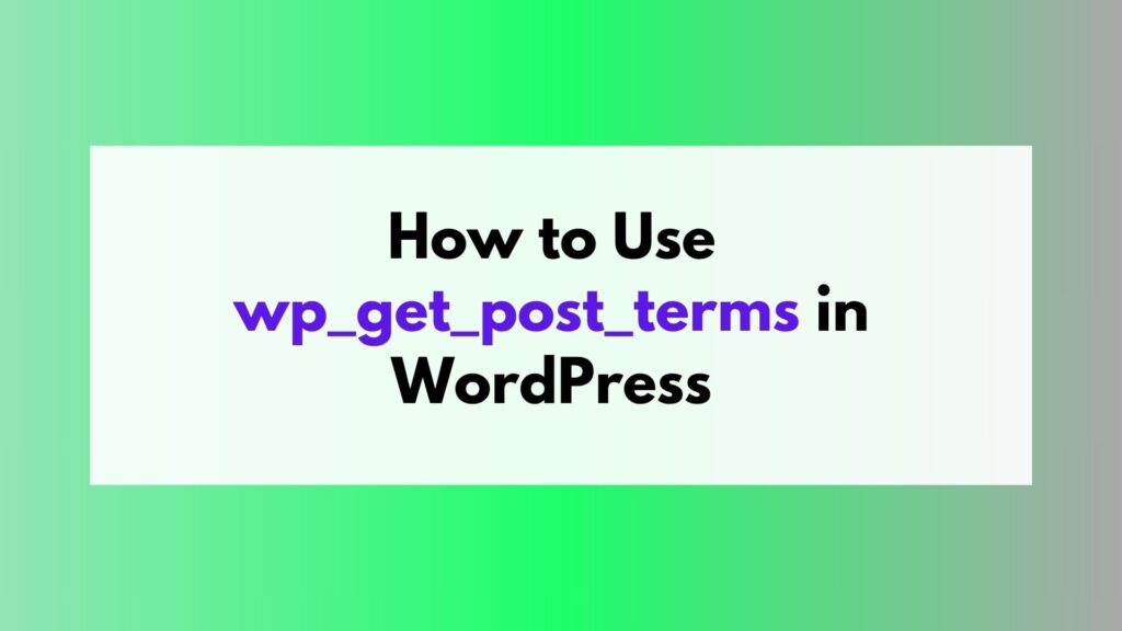 How to Use wp_get_post_terms in WordPress