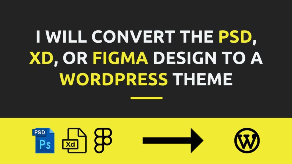 I Will Convert the PSD, XD, or Figma Design to a WordPress Theme