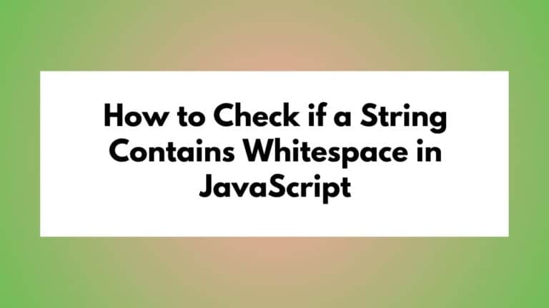 how-to-check-if-a-string-contains-whitespace-in-javascript