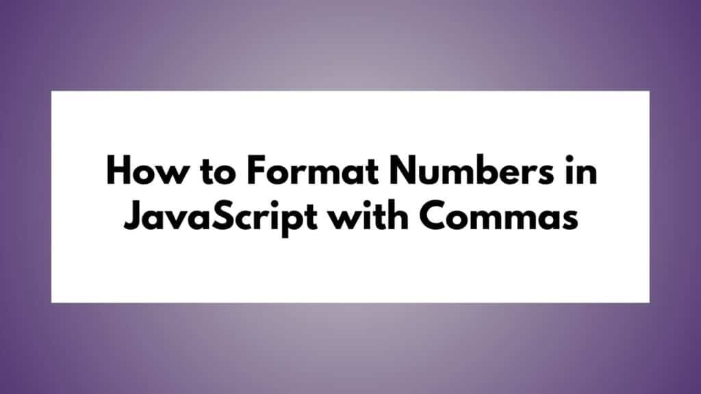 how-to-format-numbers-in-javascript-with-commas