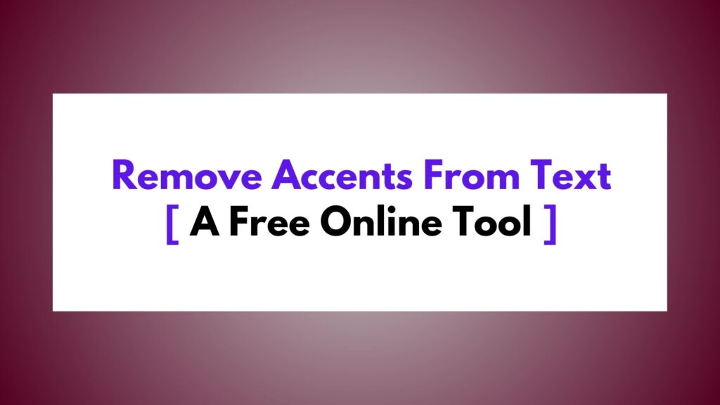 Remove Accents From Text [ Free Online Tool ]