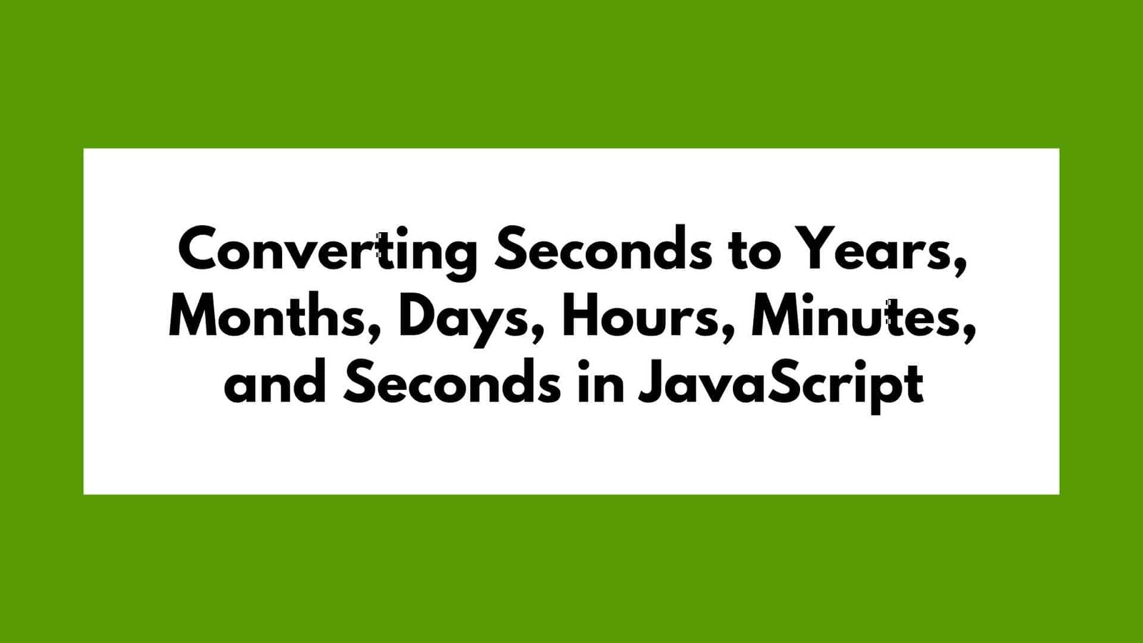 Converting Seconds to Years, Months, Days, Hours, Minutes, and Seconds in JavaScript