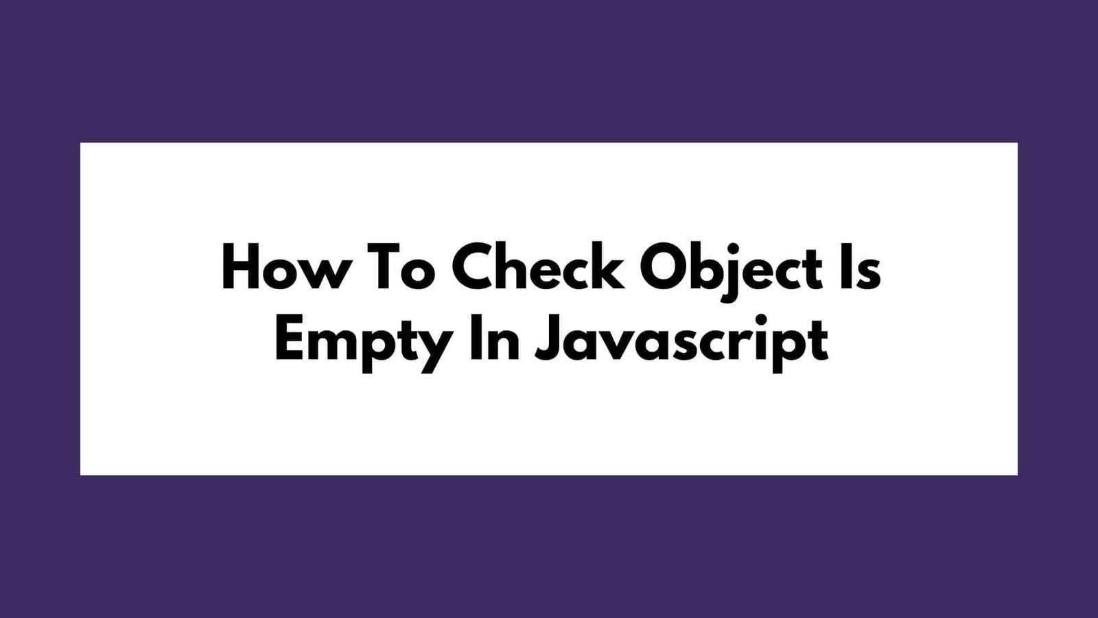 How To Check Object Is Empty In Javascript