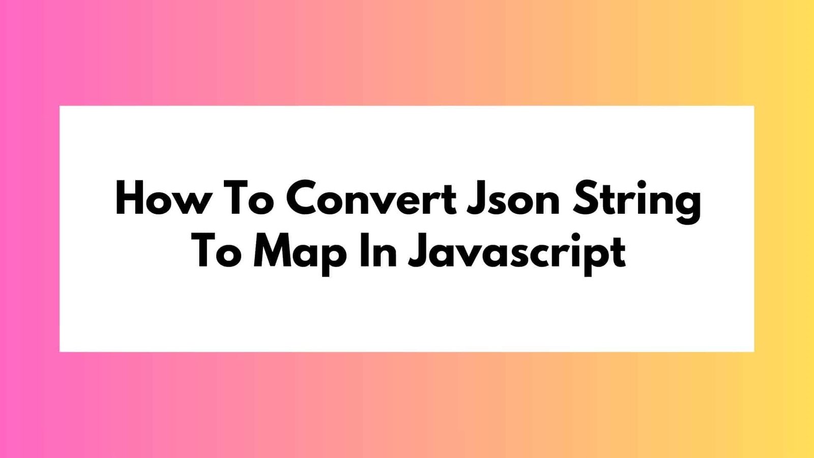 How To Convert Json String To Map In Javascript