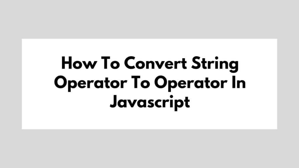 How To Convert String Operator To Operator In Javascript