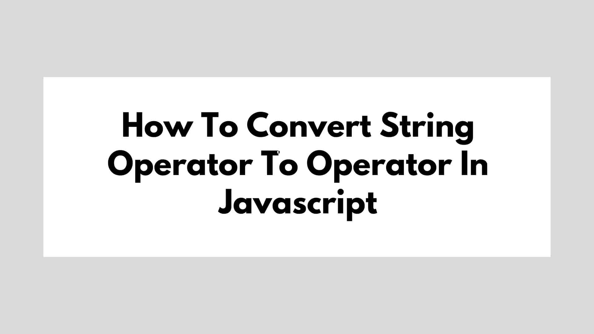 How To Convert String Operator To Operator In Javascript