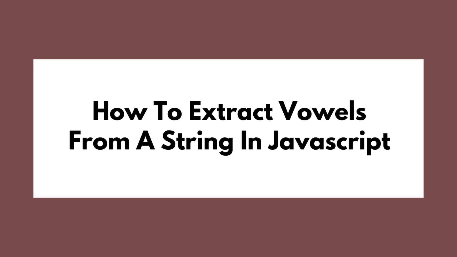 How To Extract Vowels From A String In Javascript