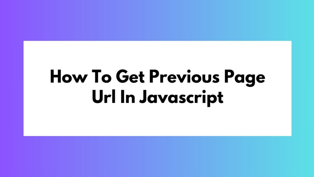 How To Get Previous Page Url In Javascript