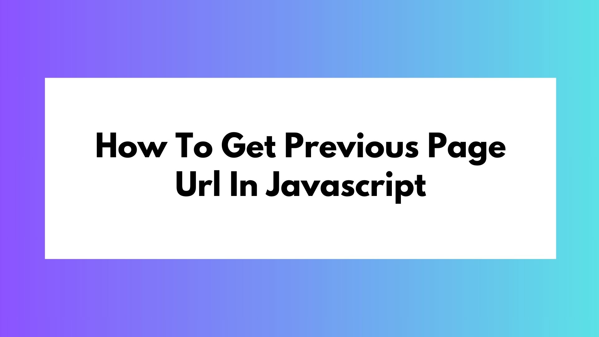 How To Get Previous Page Url In Javascript