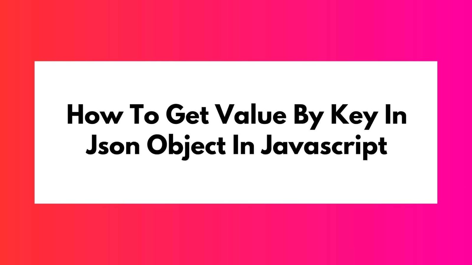 How To Get Value By Key In Json Object In Javascript