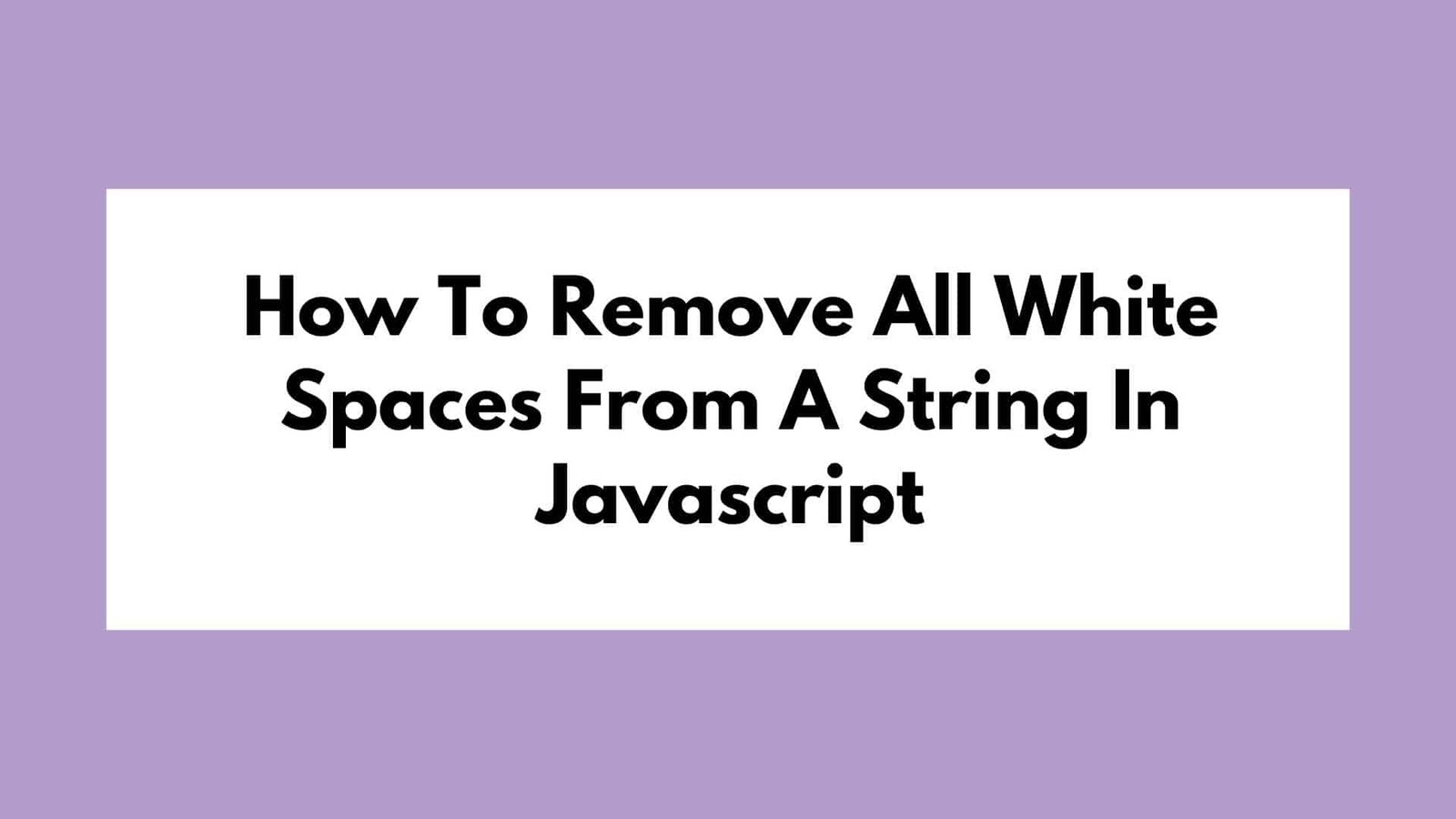 How To Remove All White Spaces From A String In Javascript