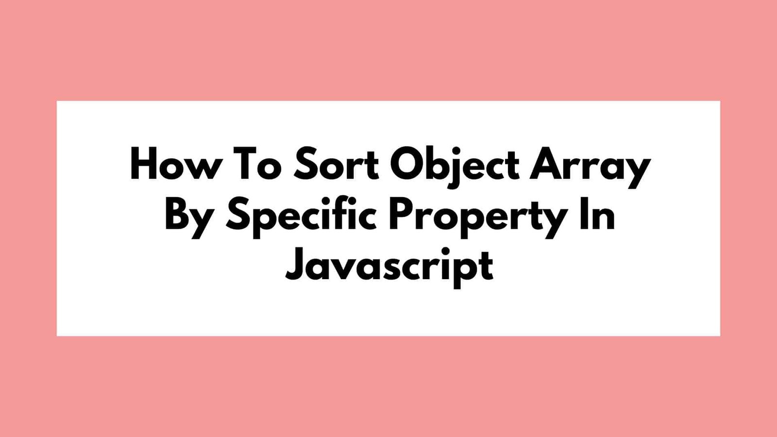 How To Sort Object Array By Specific Property In Javascript