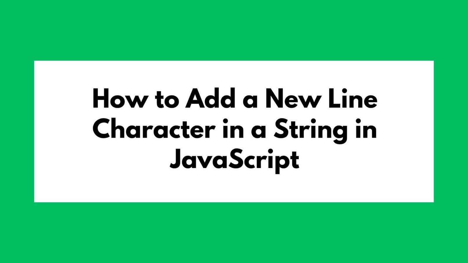 how-to-add-a-new-line-character-in-a-string-in-javascript