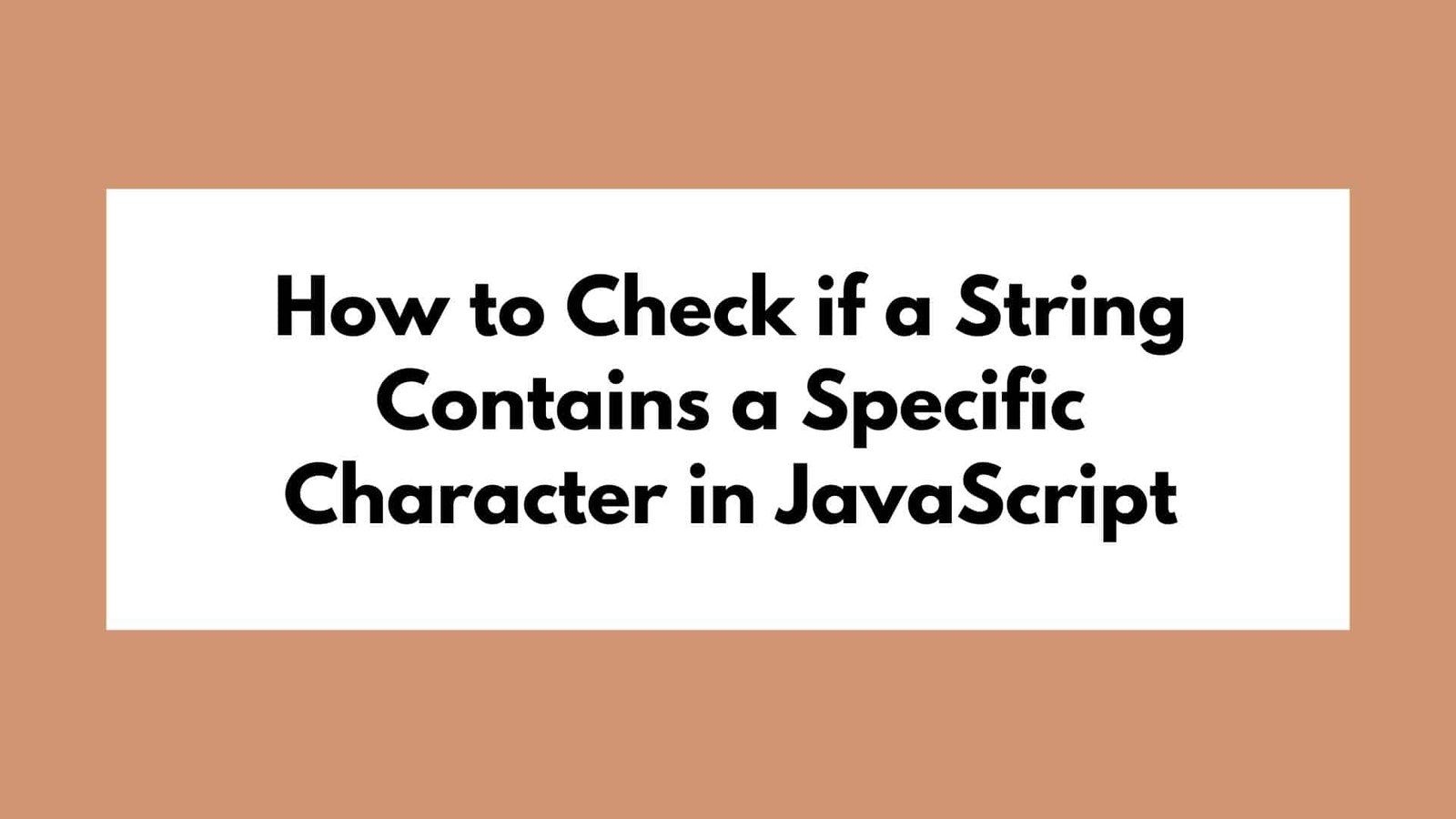 How to Check if a String Contains a Specific Character in JavaScript