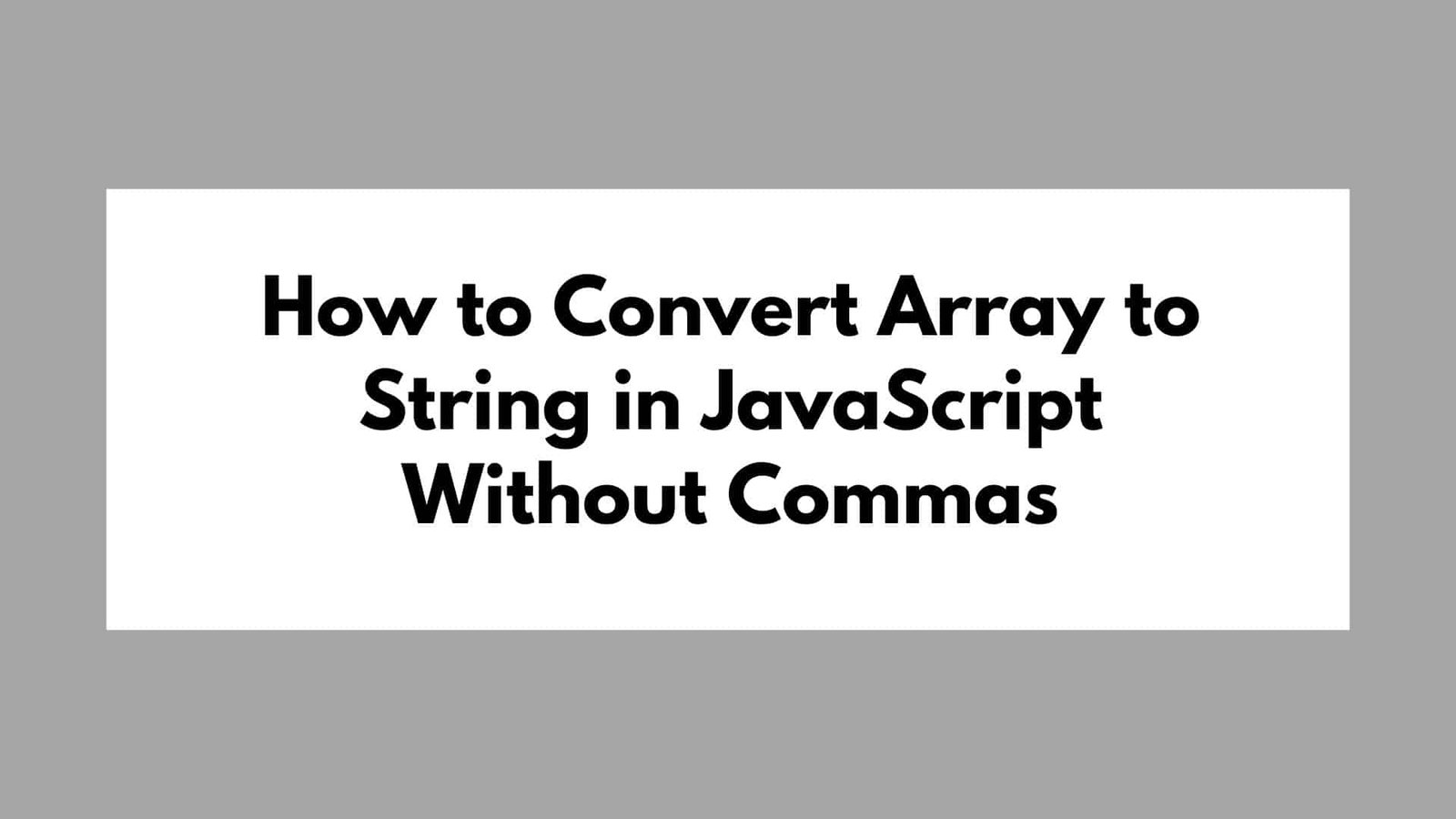 How to Convert Array to String in JavaScript Without Commas