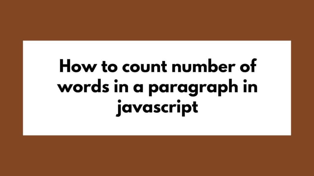 How to count number of words in a paragraph in javascript