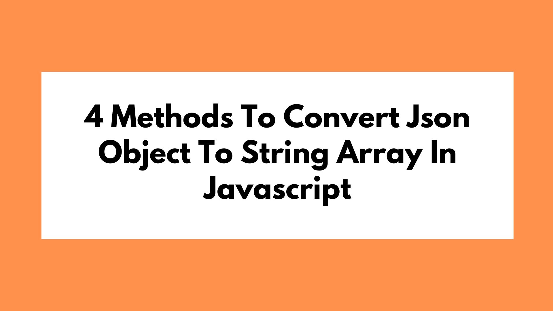 4 Methods To Convert Json Object To String Array In Javascript