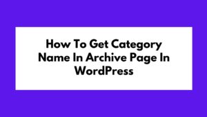 How To Get Category Name In Archive Page In Wordpress