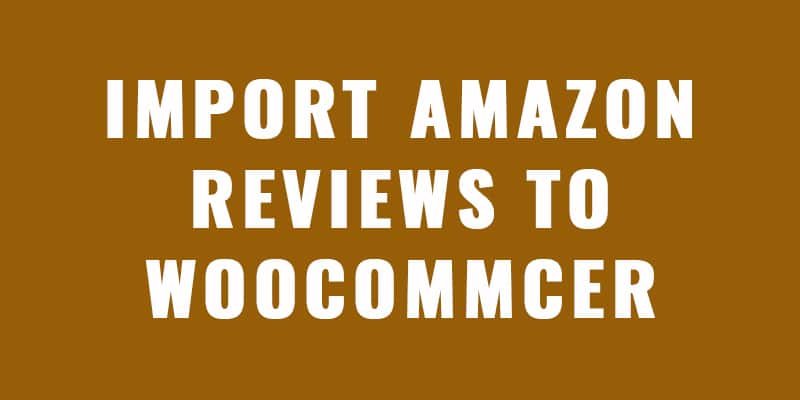 Import Amazon Reviews To WooCommerce